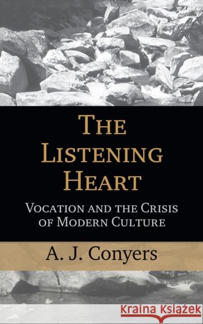 The Listening Heart: Vocation and the Crisis of Modern Culture