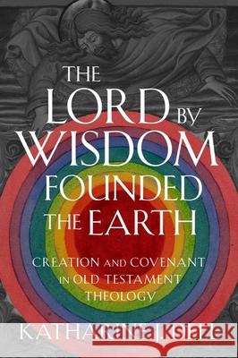 The Lord by Wisdom Founded the Earth