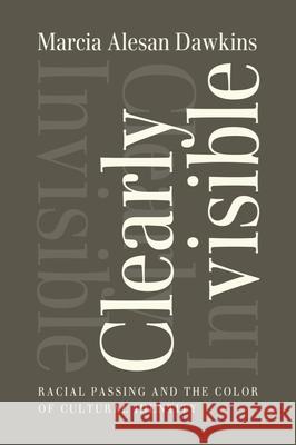 Clearly Invisible: Racial Passing and the Color of Cultural Identity
