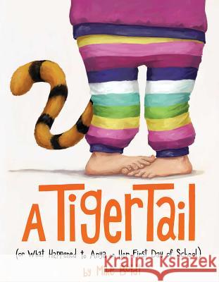 A Tiger Tail: (Or What Happened to Anya on Her First Day of School)