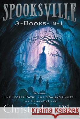 Spooksville 3-Books-In-1!: The Secret Path; The Howling Ghost; The Haunted Cave