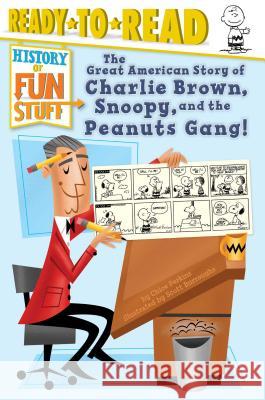 The Great American Story of Charlie Brown, Snoopy, and the Peanuts Gang!: Ready-To-Read Level 3