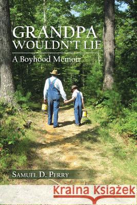 Grandpa Wouldn't Lie: A Boyhood Memoir