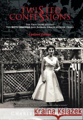 Twisted Confessions: The True Story Behind the Kitty Genovese and Barbara Kralik Murder Trials