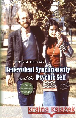 Benevolent Synchronicity and the Psychic Self: The Meaning and Purpose of Psychic Ability