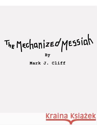 The Mechanized Messiah: Screenplay of the First Chapter in The Road to Athenaeum Trilogy