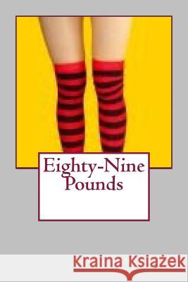 Eighty-Nine Pounds