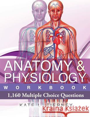 Anatomy & Physiology: 1,160 Multiple Choice Questions