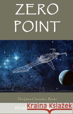 Zero Point: The Union Chronicles - Book One