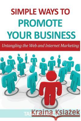 Simple ways to Promote your Business: Untangling the web and Internet Marketing