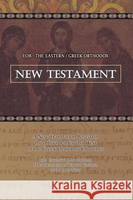 Eob: The Eastern Greek Orthodox New Testament: Based on the Patriarchal Text of 1904 with extensive variants