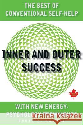 Inner and Outer Success: The Best of Conventional Self-Help with New Energy Psychology Techniques