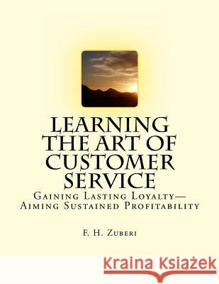 Learning The Art Of Customer Service: Gaining Lasting Loyalty-Aiming Sustained Profitability
