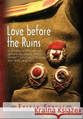 Love before the Ruins: a young american girl grows up away from home - Germany during the 30's and 40's