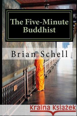 The Five-Minute Buddhist: Getting Started in Buddhism the Simple Way