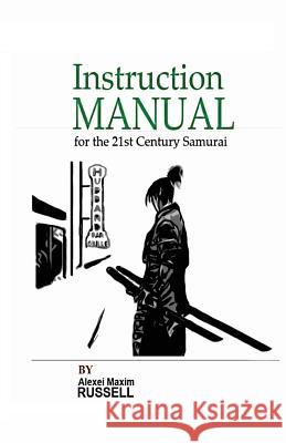 Instruction Manual for the 21st Century Samurai