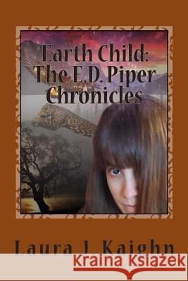 Earth Child: The E.D. Piper Chronicles: Earth Child: The E.D. Piper Chronicles