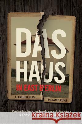 Das Haus: in East Berlin: Can two families -- one Jewish, one not -- find peace in a clash that started in Nazi Germany?