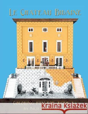 Le Chateau Bidaine: Coloring Fun for Ages 8+ / Le Plaisir de Colorier Pour Les Enfants D