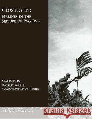 Closing In: Marines In The Seizure Of Iwo Jima