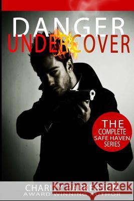 Danger Undercover: The Complete Safe Haven Series: Books 1-4