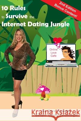 10 Rules to Survive the Internet Dating Jungle: A guide to help singles venture out in the technology world of dating sites. It's filled with helpful