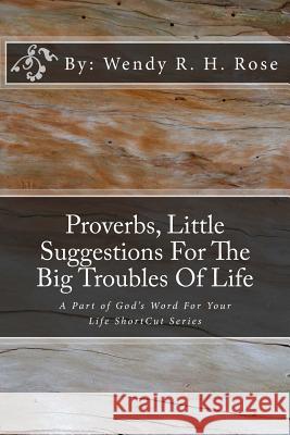 Proverbs, Little Suggestions For The Big Troubles Of Life: A Part of God's Word For Your Life ShortCut Series