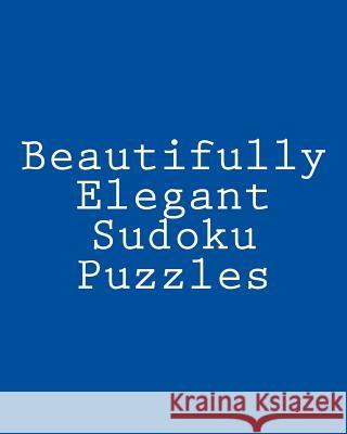 Beautifully Elegant Sudoku Puzzles: Fun, Large Grid Sudoku Puzzles