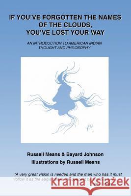 If You've Forgotten the Names of Clouds, You've Lost Your Way: An Introduction to American Indian Thought and Philosophy