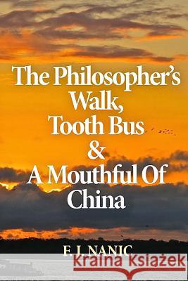 The Philosopher's Walk, Tooth Bus & A Mouthful Of China: Fiction