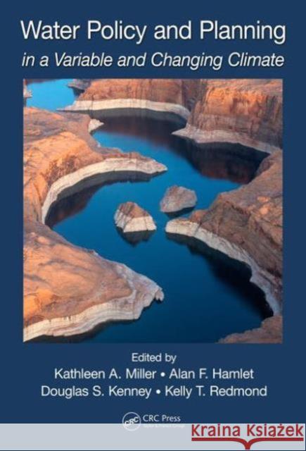 Water Policy and Planning in a Variable and Changing Climate: In a Variable and Changing Climate