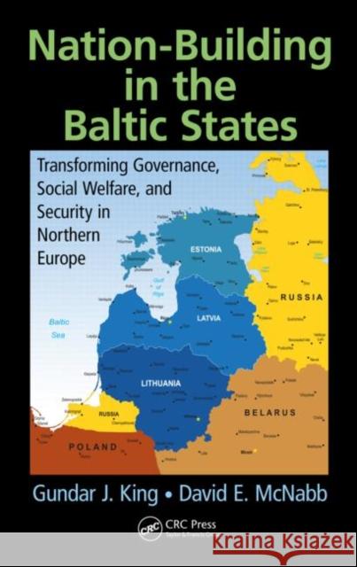 Nation-Building in the Baltic States: Transforming Governance, Social Welfare, and Security in Northern Europe