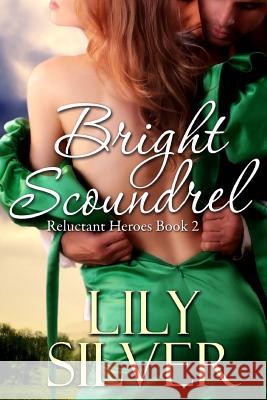Bright Scoundrel: Reluctant Heroes Book Two