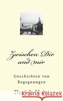Zwischen Dir und mir: Geschichten von Begegnungen