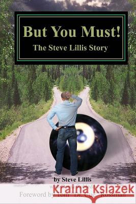 But You Must!: The Steve Lillis Story