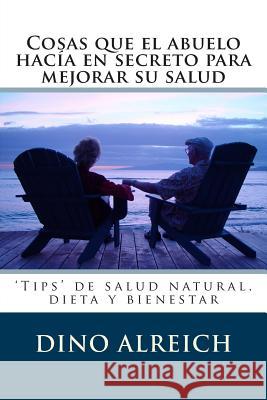 Cosas que el abuelo hacía en secreto para mejorar su salud: 'Tips' de salud natural, dieta y bienestar