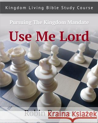 Use Me Lord: Kingdom Living Bible Study Course Vol. 3