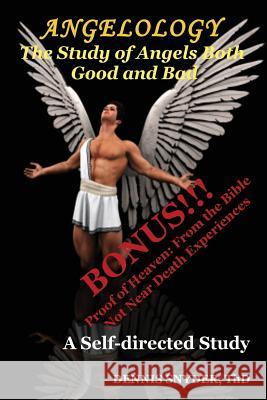 Angelology: The Study of Angels Good and Bad: Self-Directed Bible Study