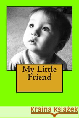 My Little Friend: Homeschool primer. Children love rhymes, sounds, and imagining their favorite stories. With this book the child is the