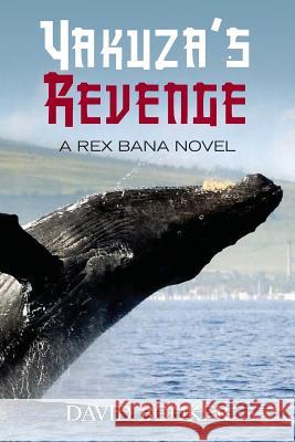 Yakuza's Revenge: A Rex Bana Novel