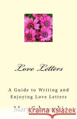 Love Letters: A Guide To Writing and Enjoying Love Letters