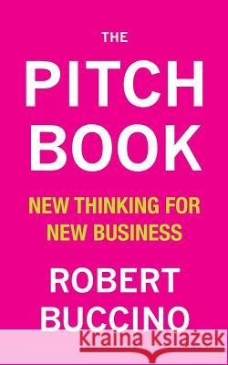 The Pitch Book: New Thinking for New Business