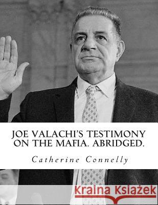 Joe Valachi's Testimony on the Mafia. Abridged.