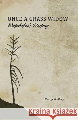 Once a Grass Widow: Watchekee's Destiny