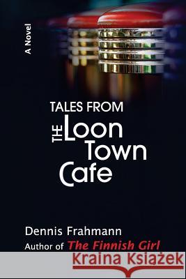 Tales From The Loon Town Cafe