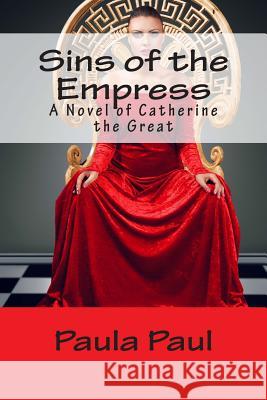Sins of the Empress: A Novel of Catherine the Great
