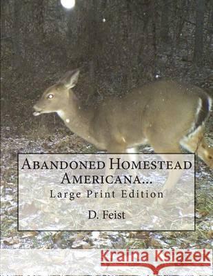 Abandoned Homestead Americana...: Large Print Edition