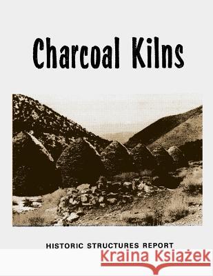 Charcoal Kilns: Historic Structures Report: Wildrose Canyon Death Valley National Monument