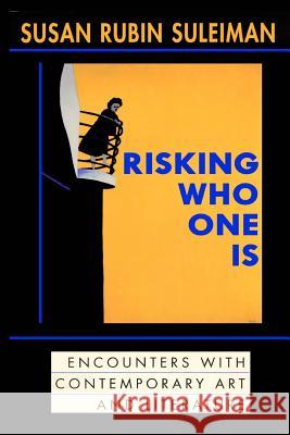 Risking Who One Is: : Encounters with Contemporary Art and Literature