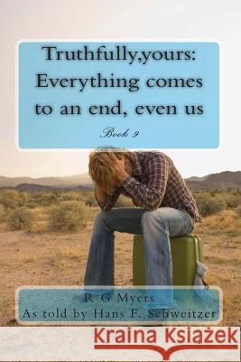 Truthfully, yours: Everything comes to an end, even us